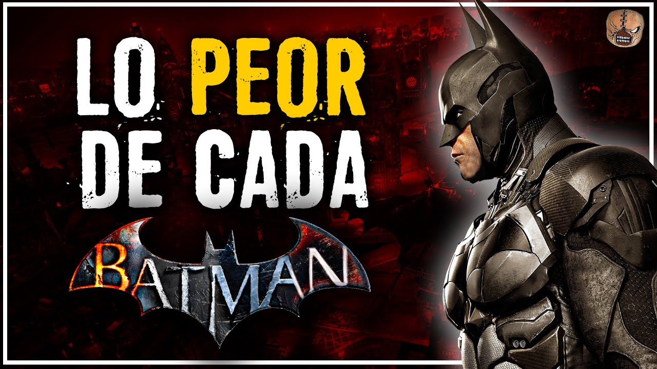 &iquest;QUE ES LO PEOR DE CADA BATMAN? (SERIES ARKHAM)