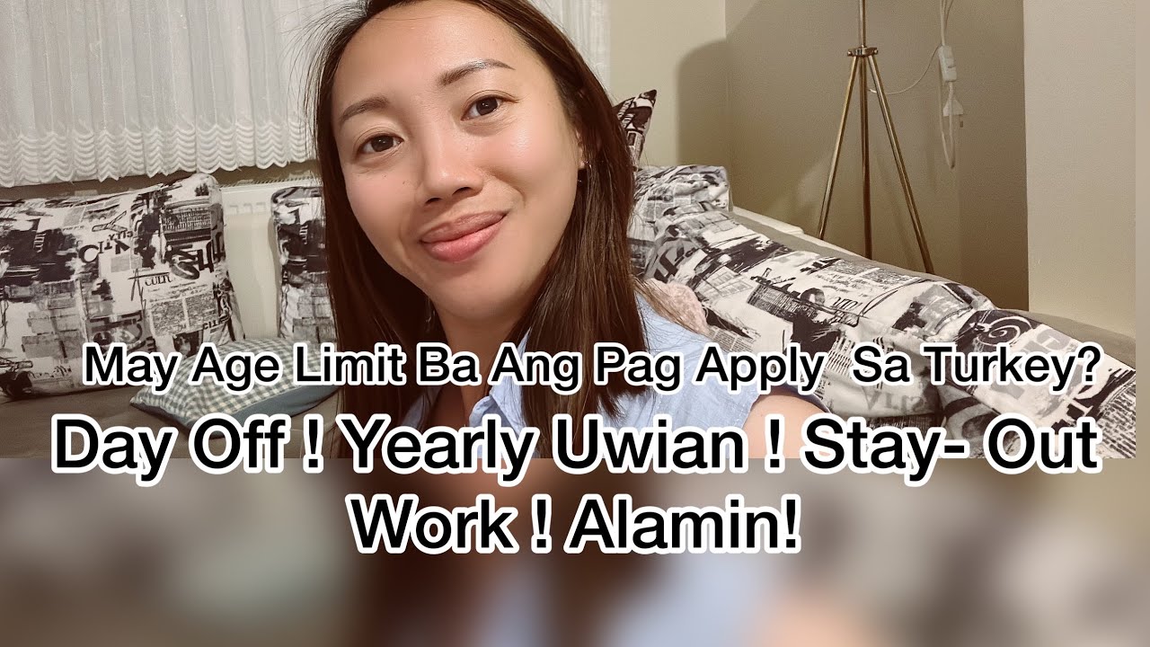 May Age Limit Ba Ang Pag Apply Sa Turkey? Mababait Ba Ang Amo? Alamin!