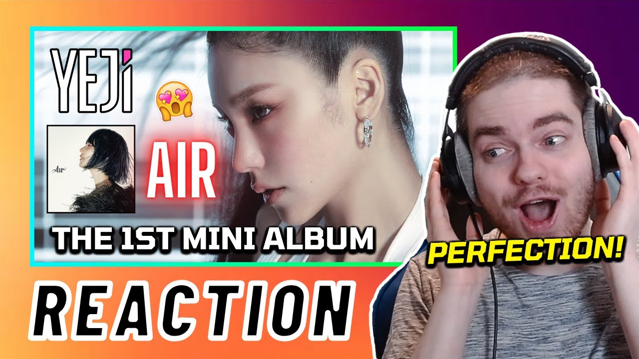 YEJI (예지) THE 1st MINI ALBUM 'AIR' - Invasion + Can't Slow Me, No + 258 | REACTION + REVIEW