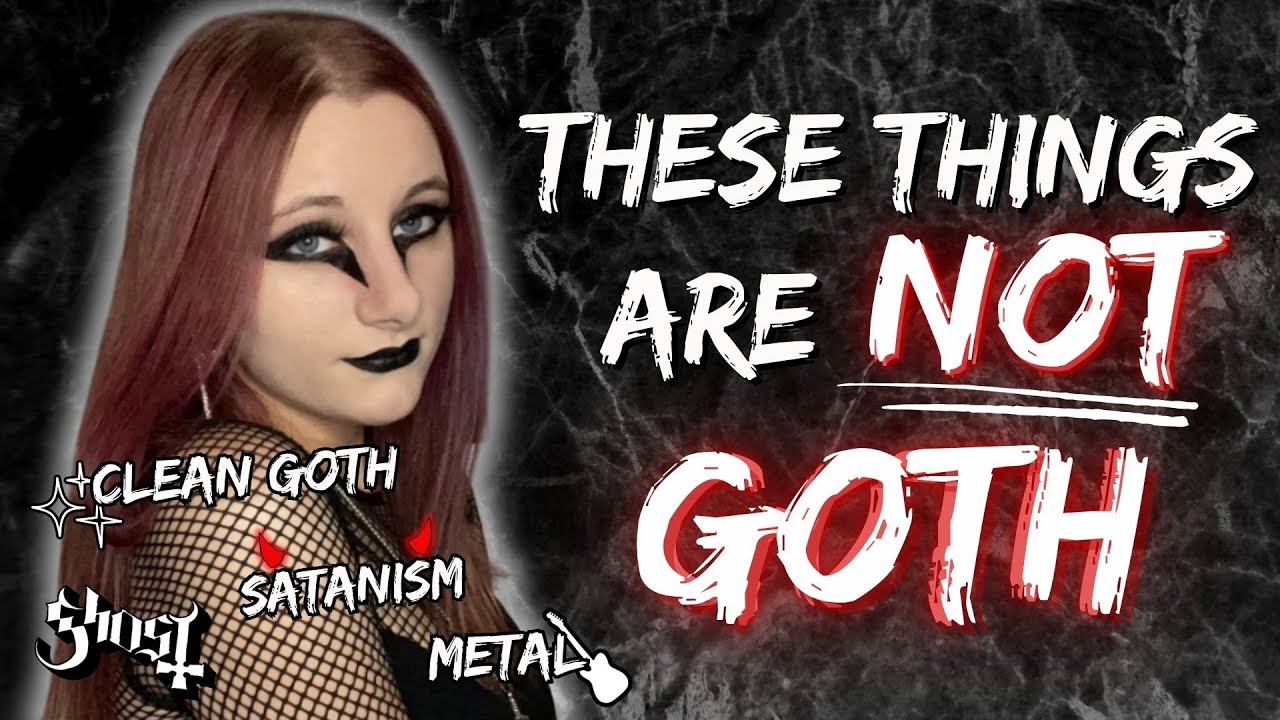 STOP MISUSING THE WORD 'GOTH': Examples Of Things That Aren't Actually Goth