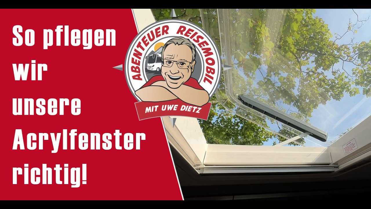 So pflegen wir unsere Acrylfenster richtig!