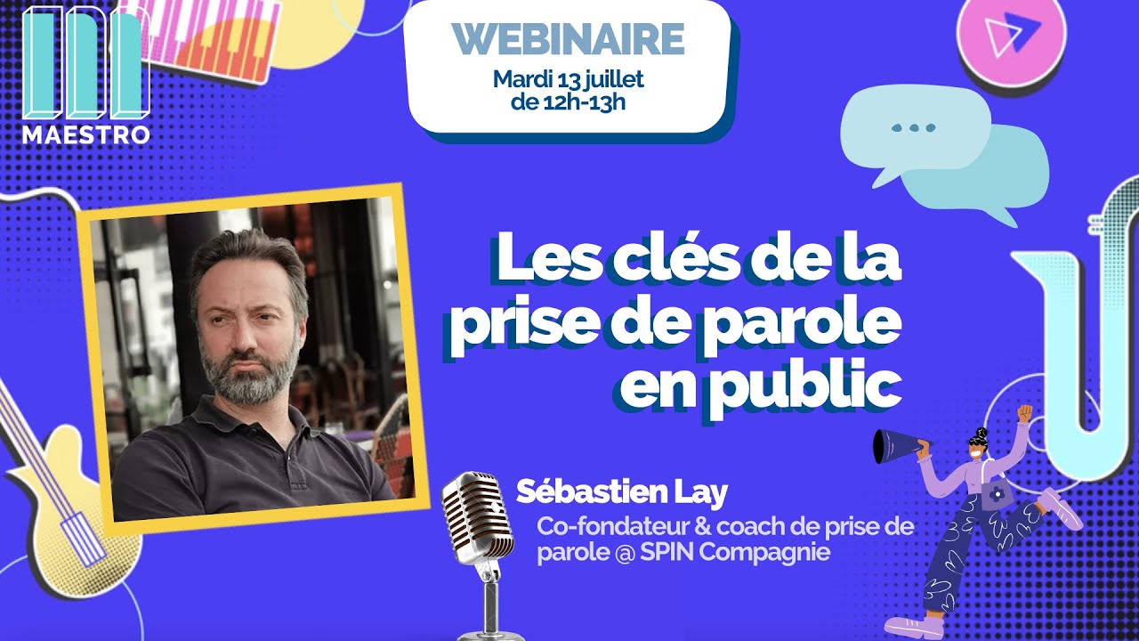 Les clés de la prise de parole en public avec Sébastien Lay, fondateur de SPIN Compagnie
