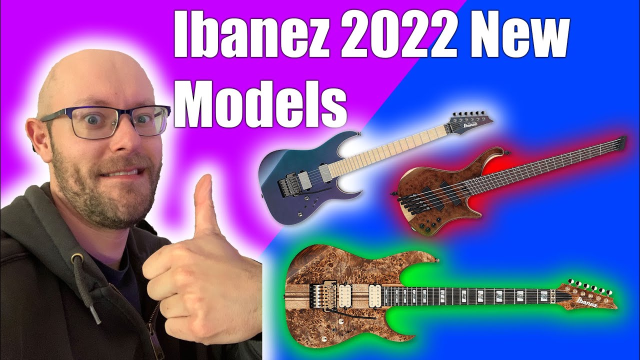 CHECKING OUT THE IBANEZ 2022 LINEUP
