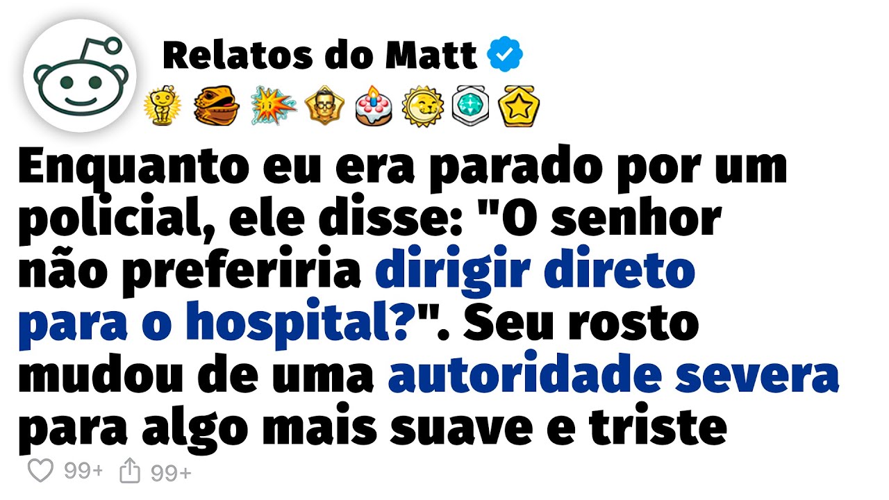 Enquanto eu era parado o policial disse: 
