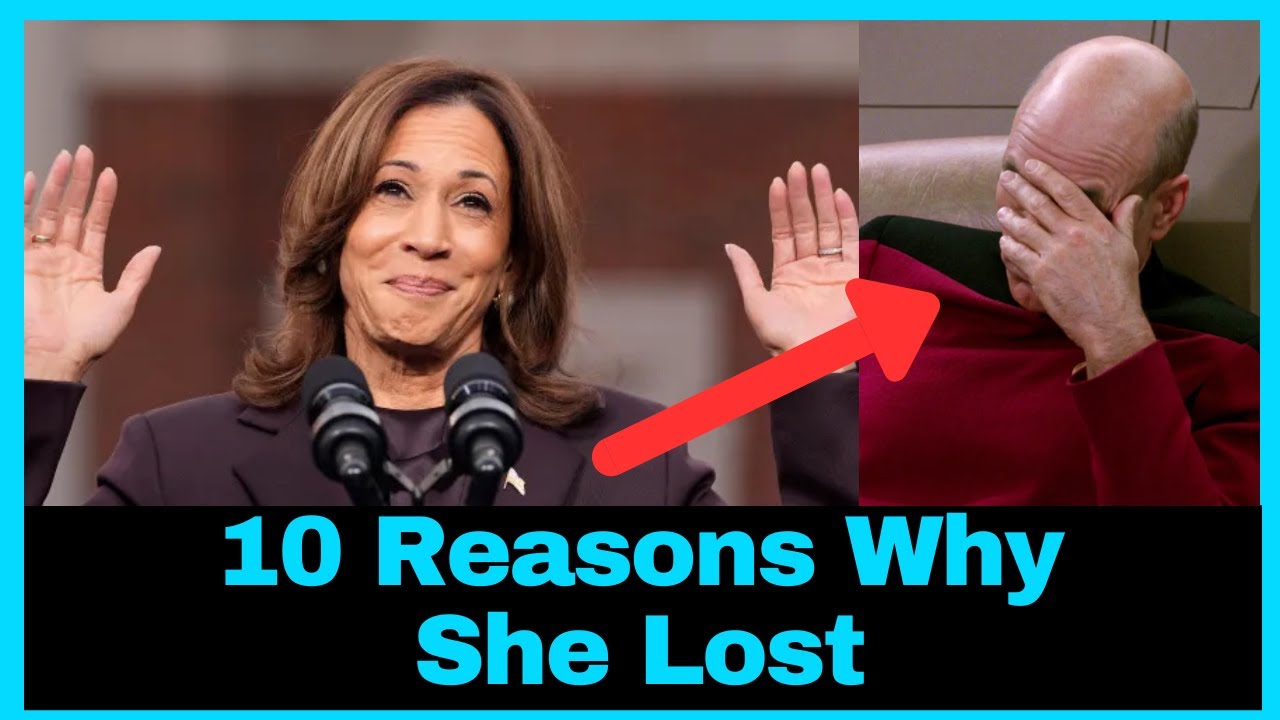 The Top 10 REASONS Why Kamala Harris Lost