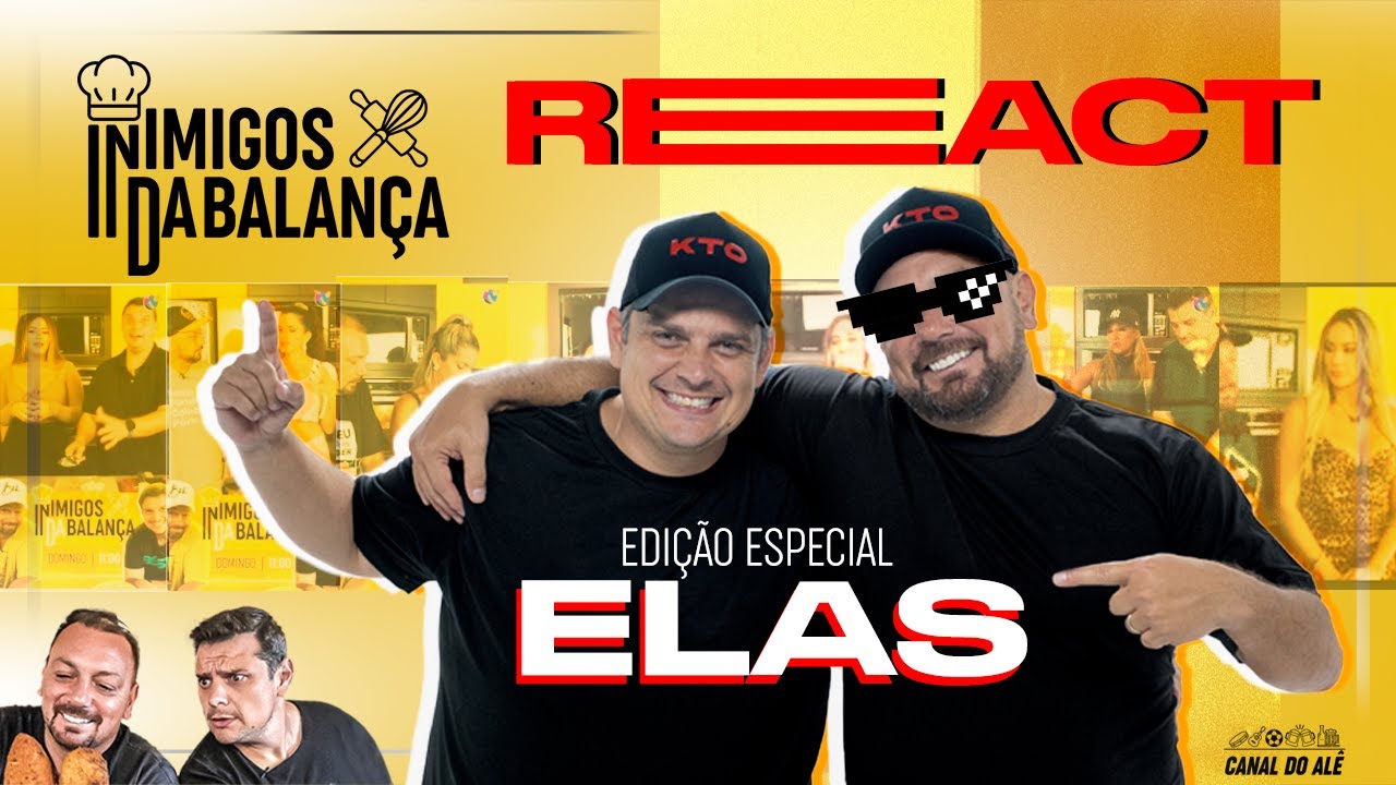 ALE OLIVEIRA E CHEF BENEDETTI (React - Edição especial - Elas) | INIMIGOS DA BALANÇA