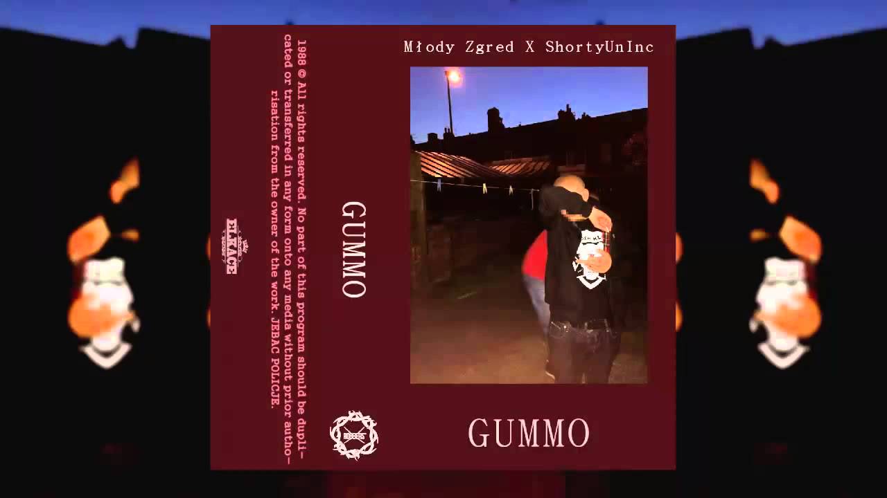 MŁODY ZGRED x SHORTYUNINC - GUMMO