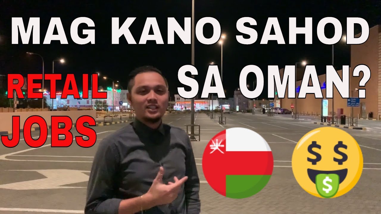 MAG KANO ANG SAHOD SA OMAN | RETAIL JOBS | VLOG # 010