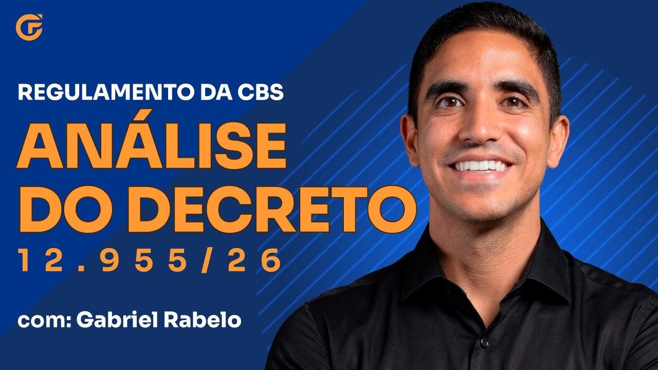 REGULAMENTO DO IBS E CBS | AN&Aacute;LISE DO DECRETO 12.955/2026 E RESOLU&Ccedil;&Atilde;O CGIBS 6/2026