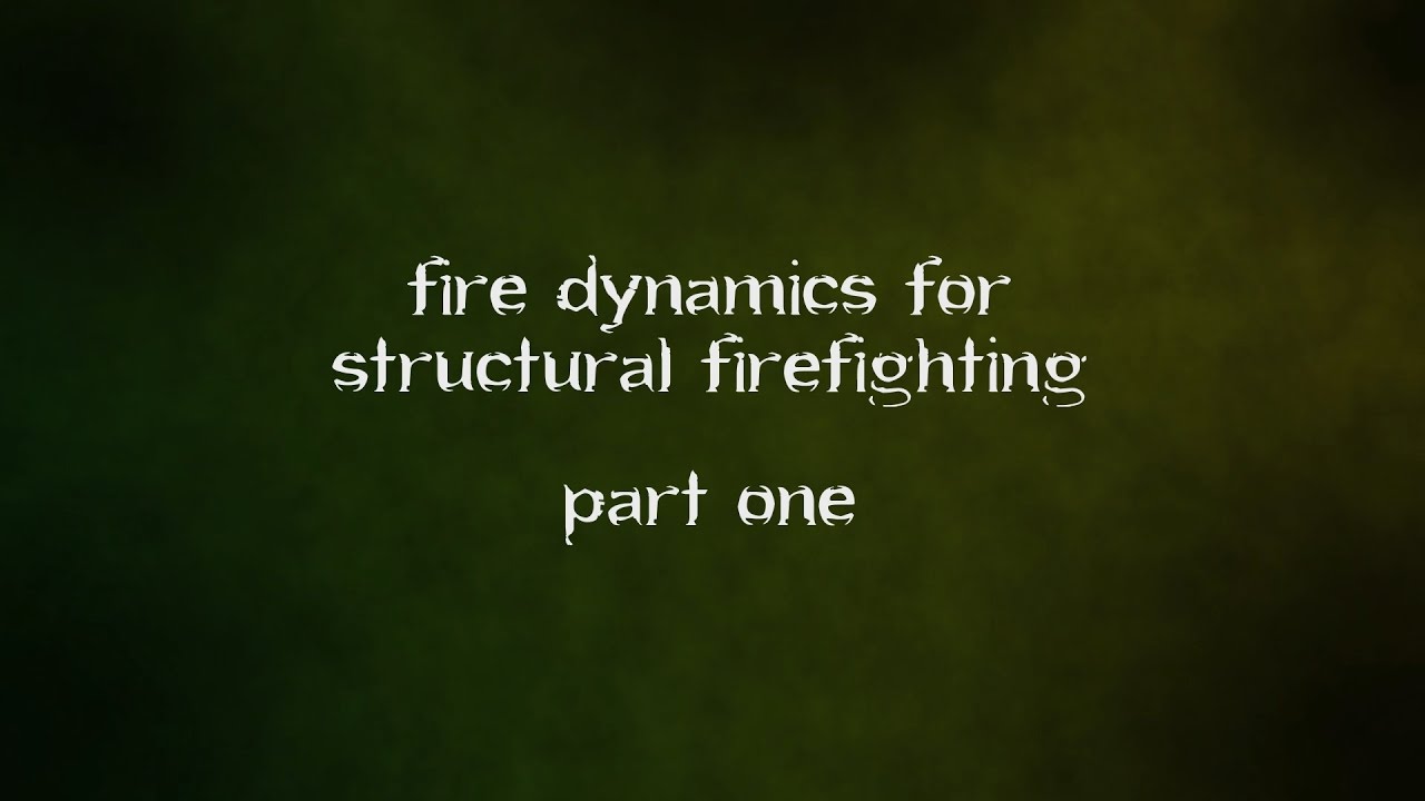 Bringing Science to the Fire Service Part 1