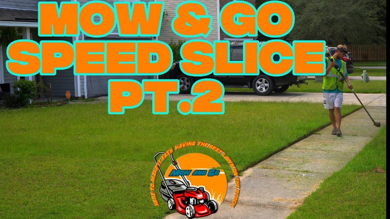 Mow & Go Speed Slice Pt. 2