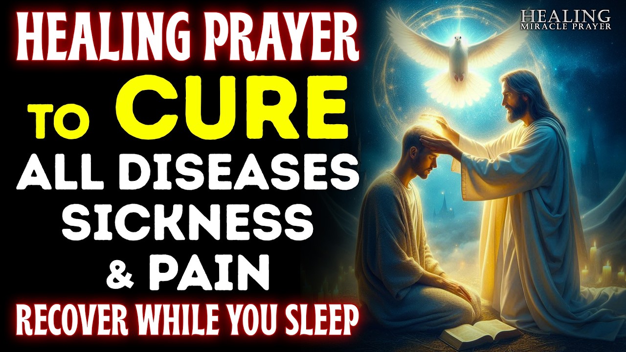 Healing Prayer: Asking God to CURE All Diseases, Sickness & Pain | RECITE THIS DAILY AND BE HEALED!