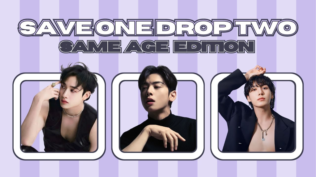 [KPOP GAME] SAVE ONE DROP TWO (SAME AGE EDITION)