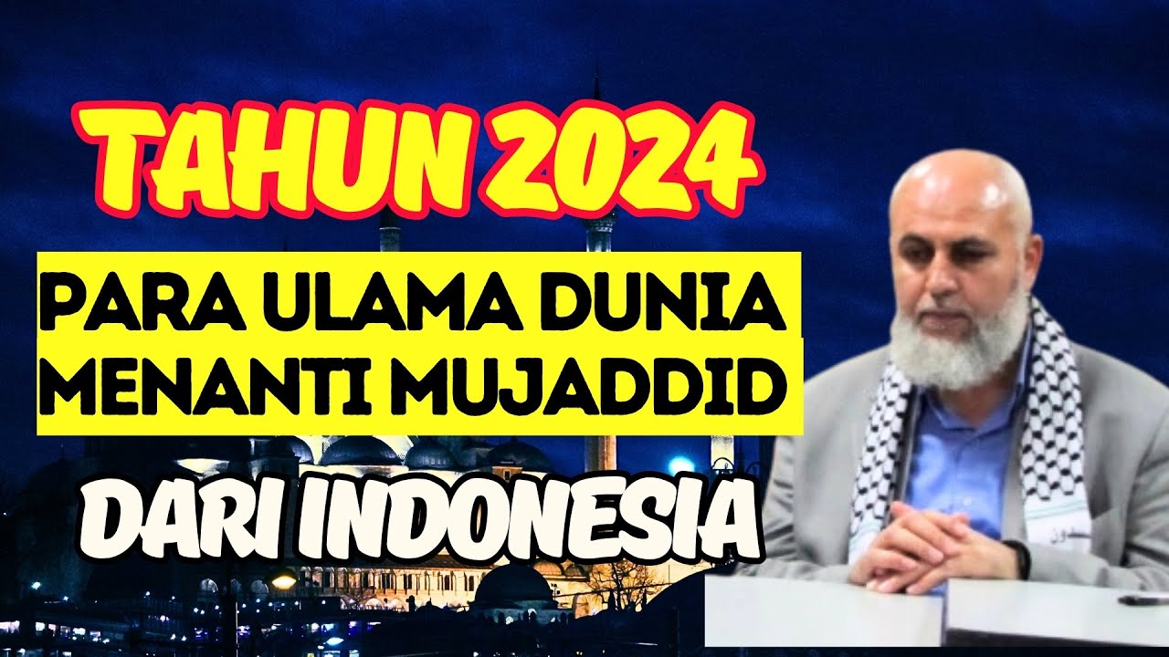 TAHUN INI 2024, ULAMA DUNIA MENANTI MUNCULNYA MUJADDID DARI INDONESIA