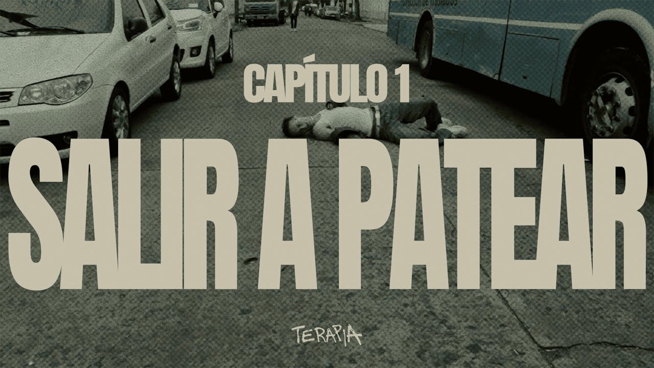 TERAPIA | SALIR A PATEAR (Videoclip)