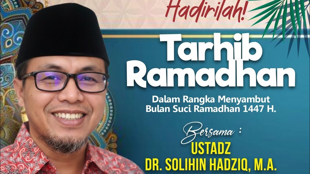 Tarhib Ramadhan 1447 H - Ustadz Dr. Solihin Hadziq, M.A.