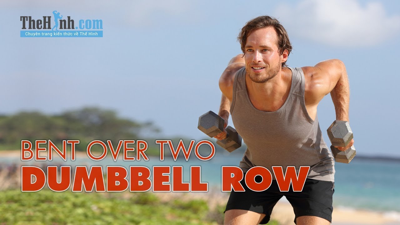 Bent Over Two Dumbbell Row - Hướng dẫn tập lưng xô cho nam