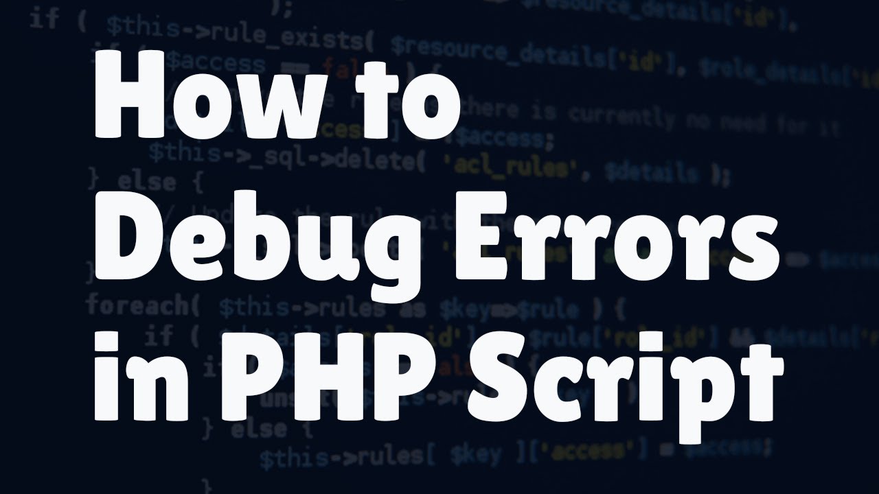 How to Debug Errors in PHP Script