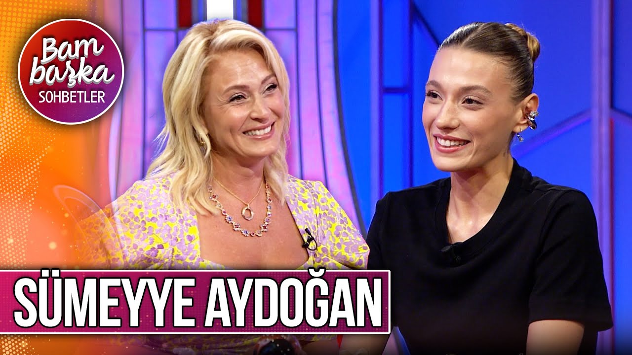 Bambaşka Sohbetler 602. Bölüm - Sümeyye Aydoğan | 'Broadway'de Bir Müzikalde Oynamak İstiyorum'