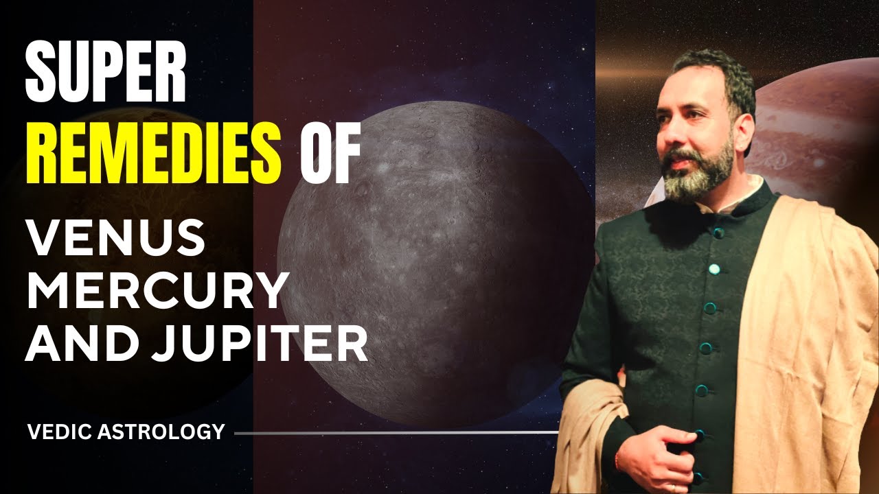 Super Remedies of Venus, Mercury and Jupiter in Vedic astrology.
