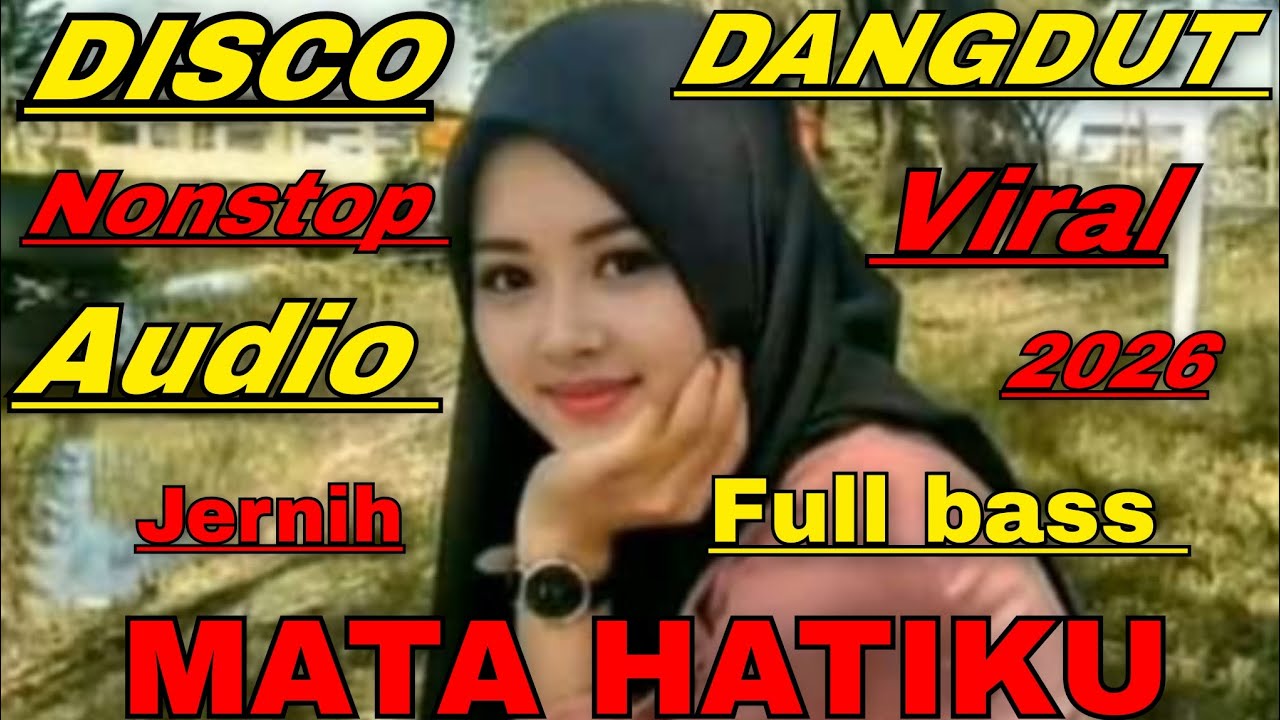 MATA HATIKU - DISCO DANGDUT REMIX NONSTOP VIRALL 2026 AUDIO JERNIH FULL BASS 