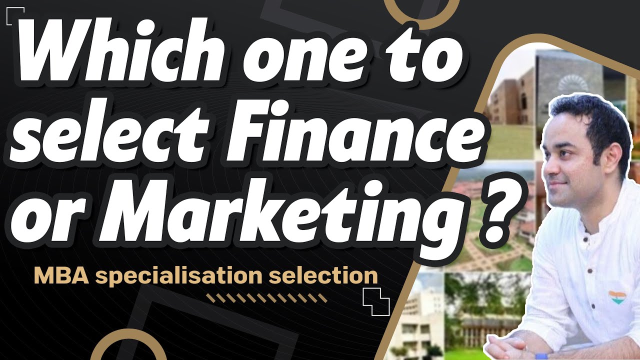 MBA specialisation selection | Which one to select Finance or Marketing ?
