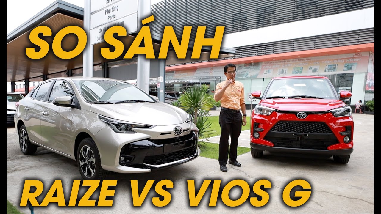 So s&aacute;nh Raize vs Vios 1.5G | Lựa chọn n&agrave;o ph&ugrave; hợp?