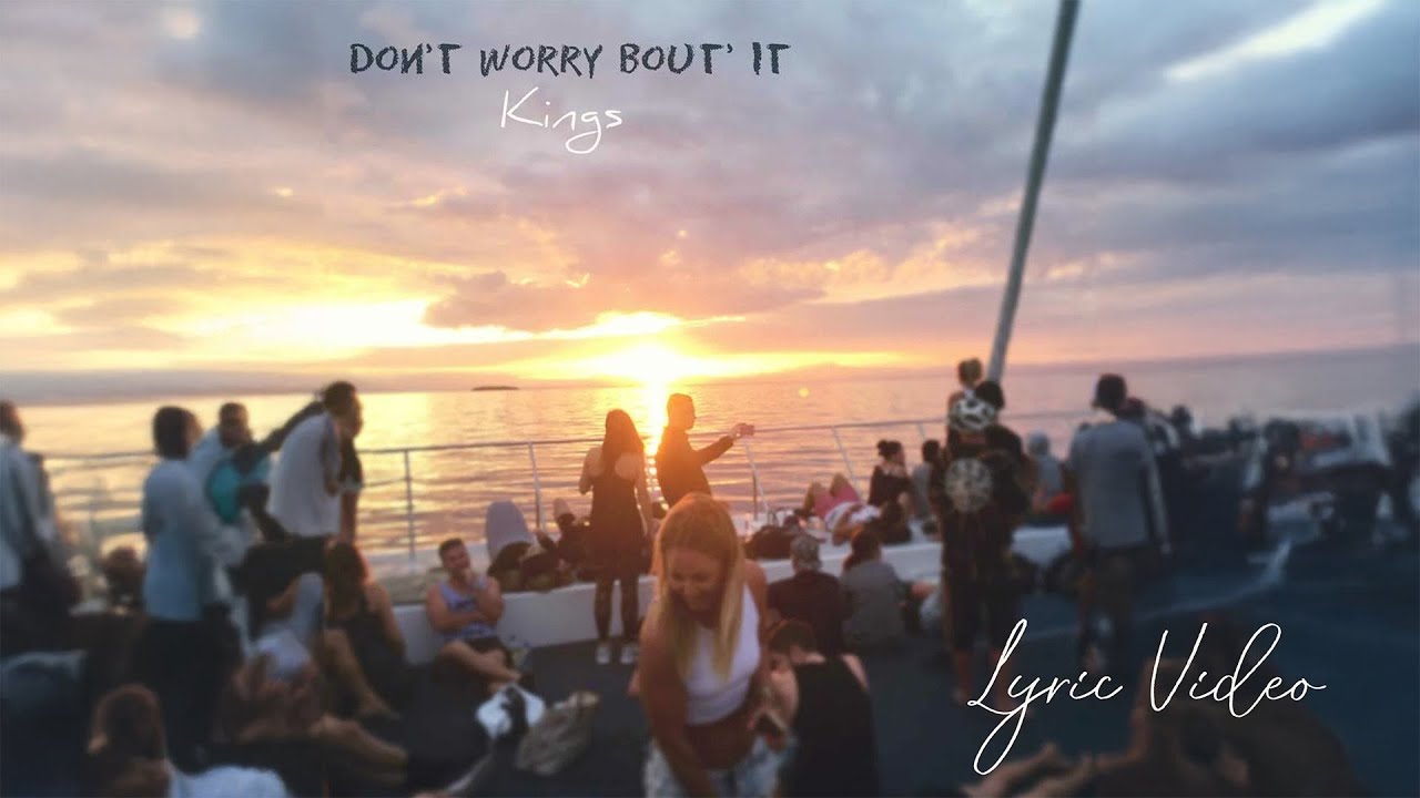 Kings - Don't Worry Bout' It (Official Lyric Video)