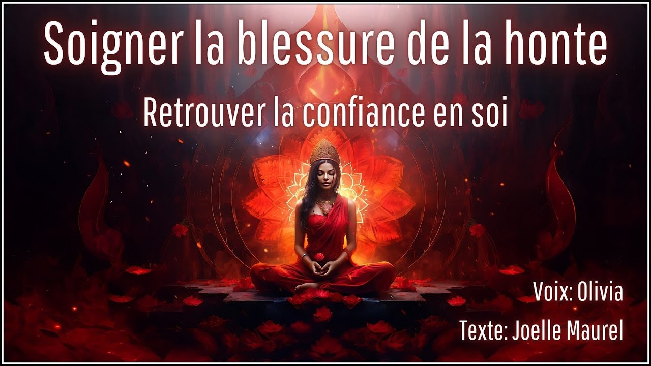 🌸 Méditation guidée - Soigner la blessure de la honte - Reprendre confiance en soi