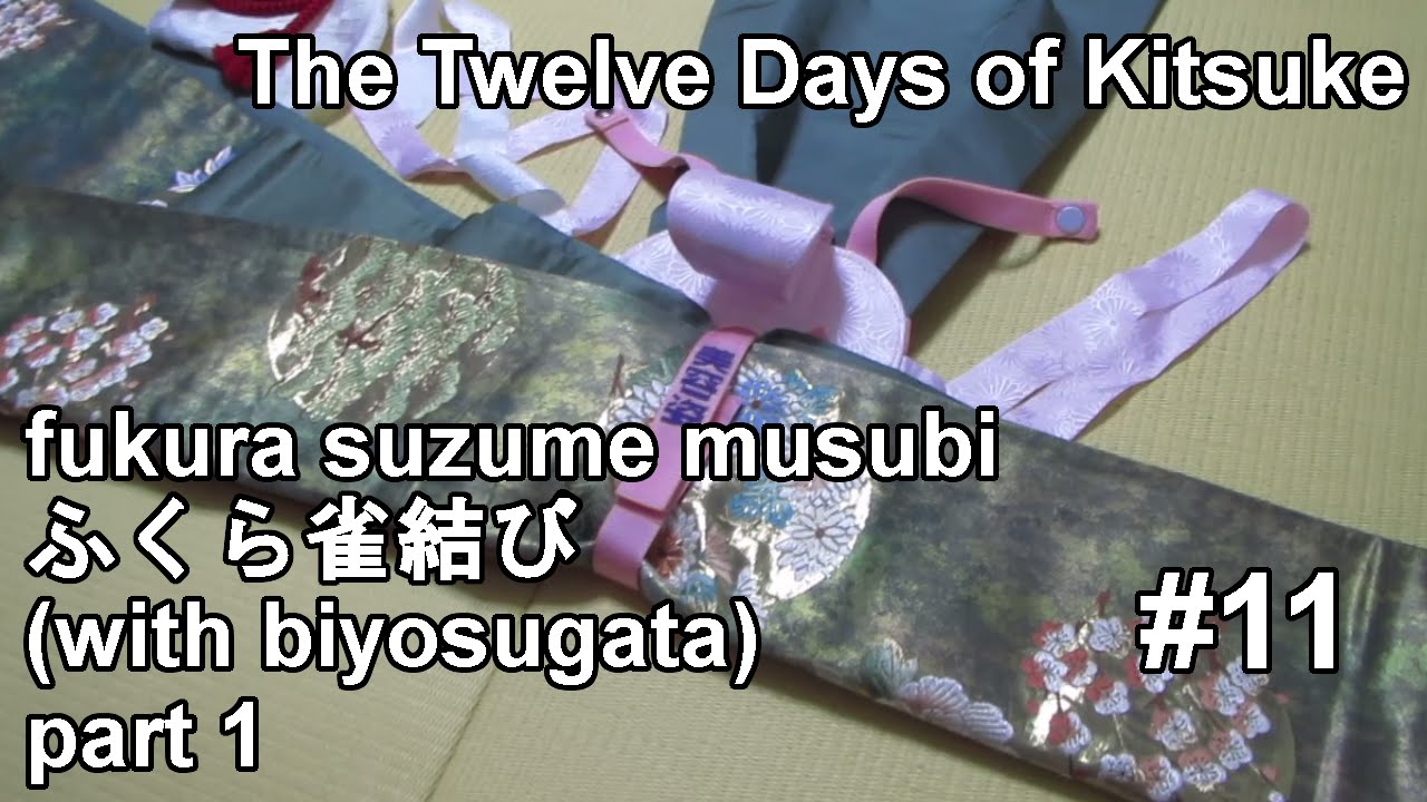 The Twelve Days of Kitsuke (11): fukura suzume musubi (with biyosugata) part 1 ふくら雀結び