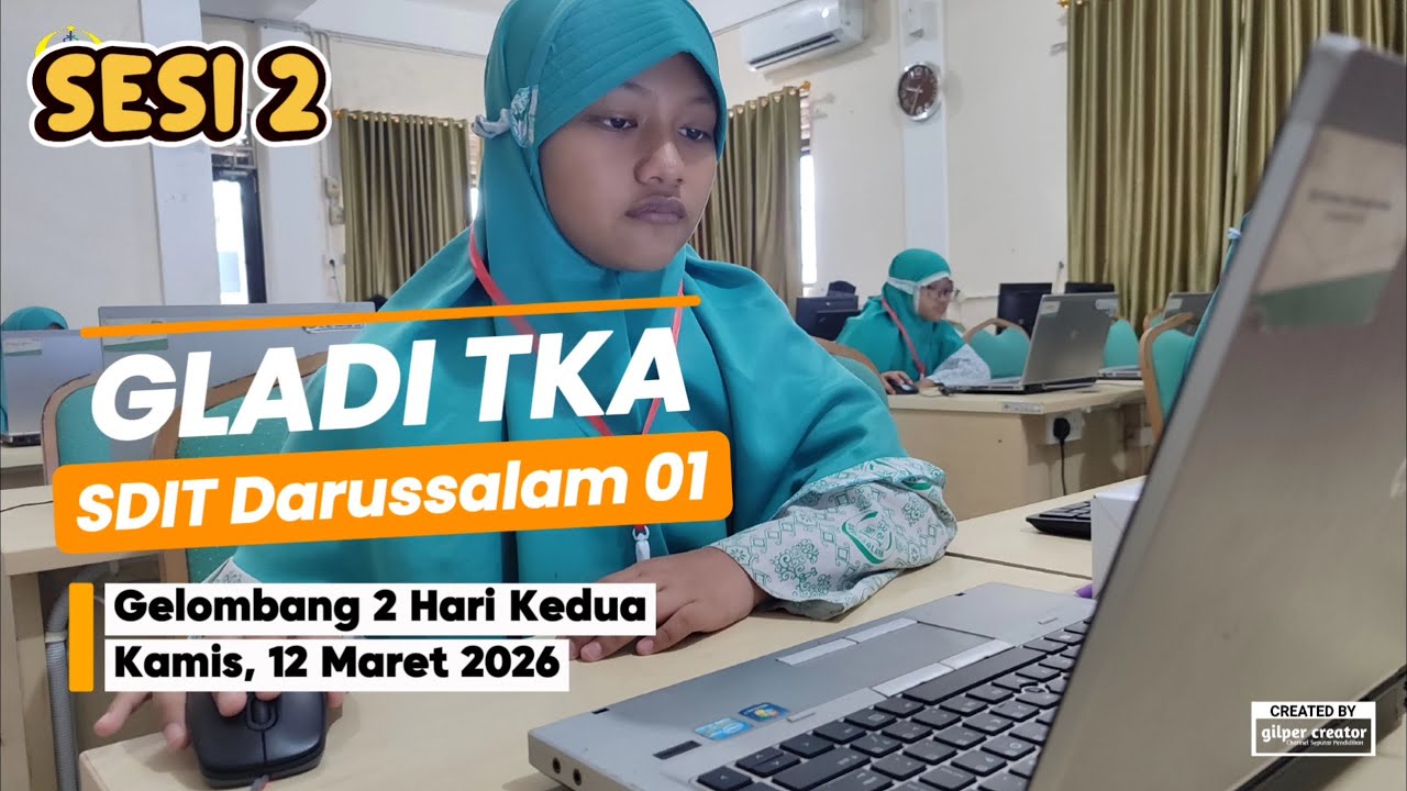 Gladi TKA Hari Kedua Sesi 2 Lab. 1, 2, & 3 - SDIT Darussalam 01 Batam TA. 2025-2026