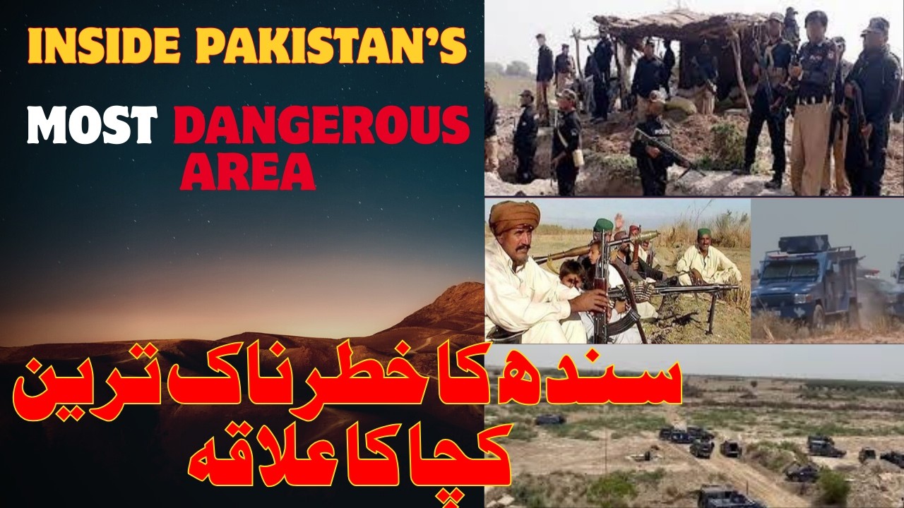 Kacha Area Sindh | Pakistan&rsquo;s Most Dangerous Zone