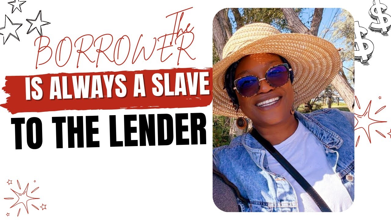 The Borrower Is Slave to The Lender