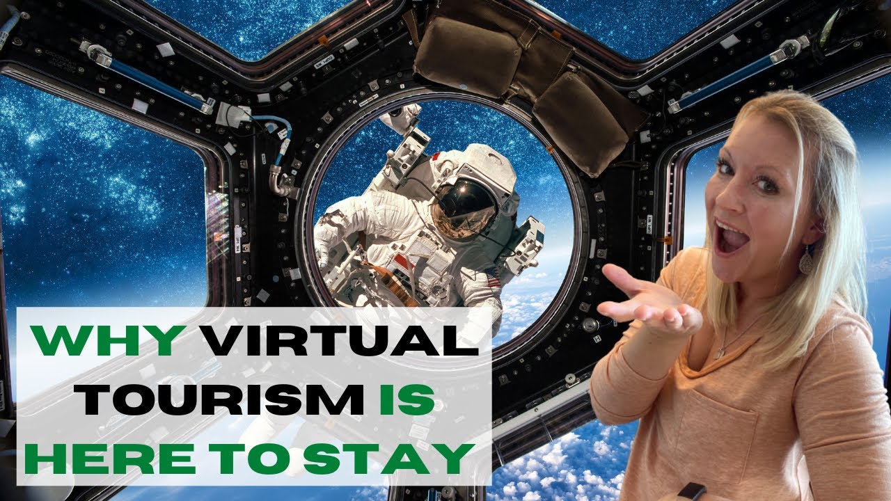 The Growth and Importance Of Virtual Tourism