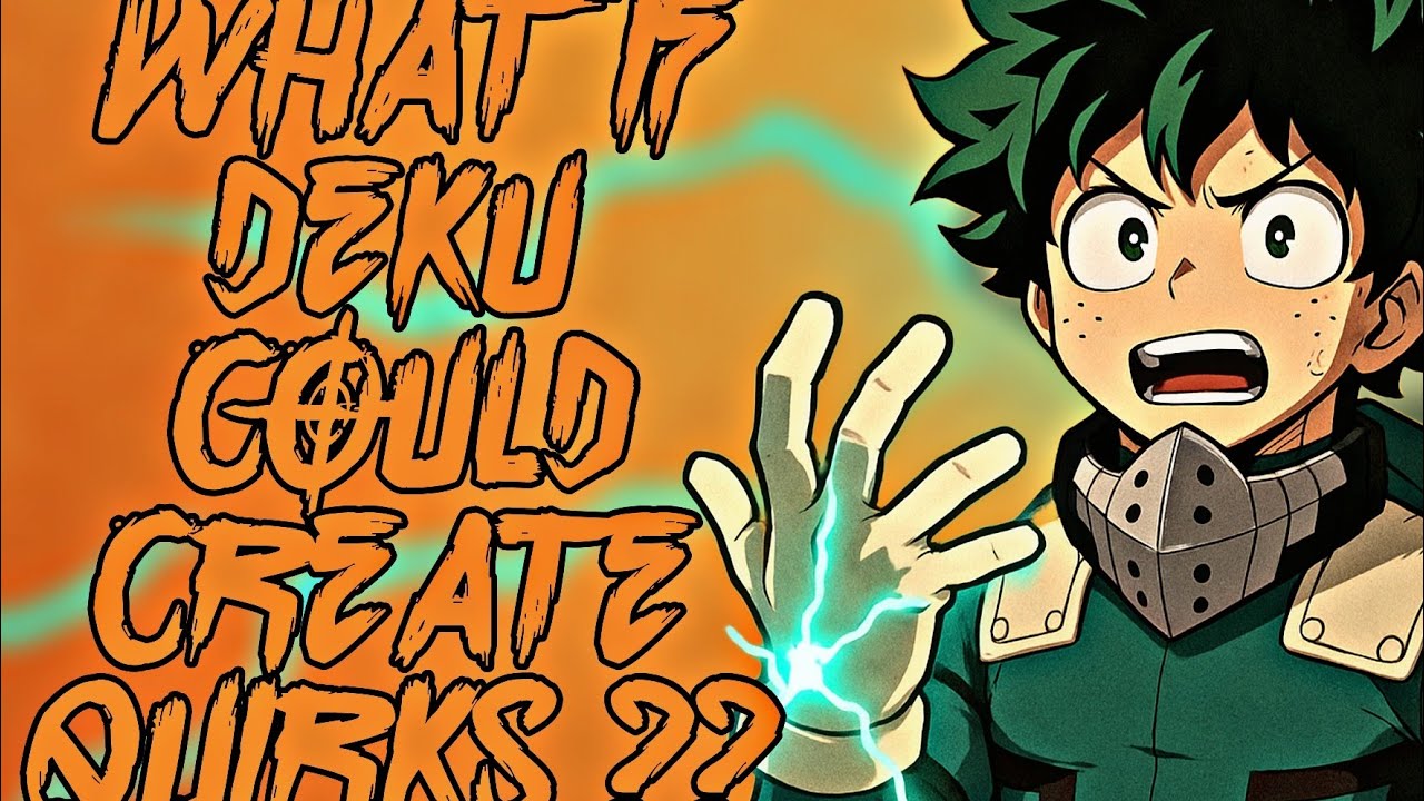 What If Deku Could Create Any Quirk?