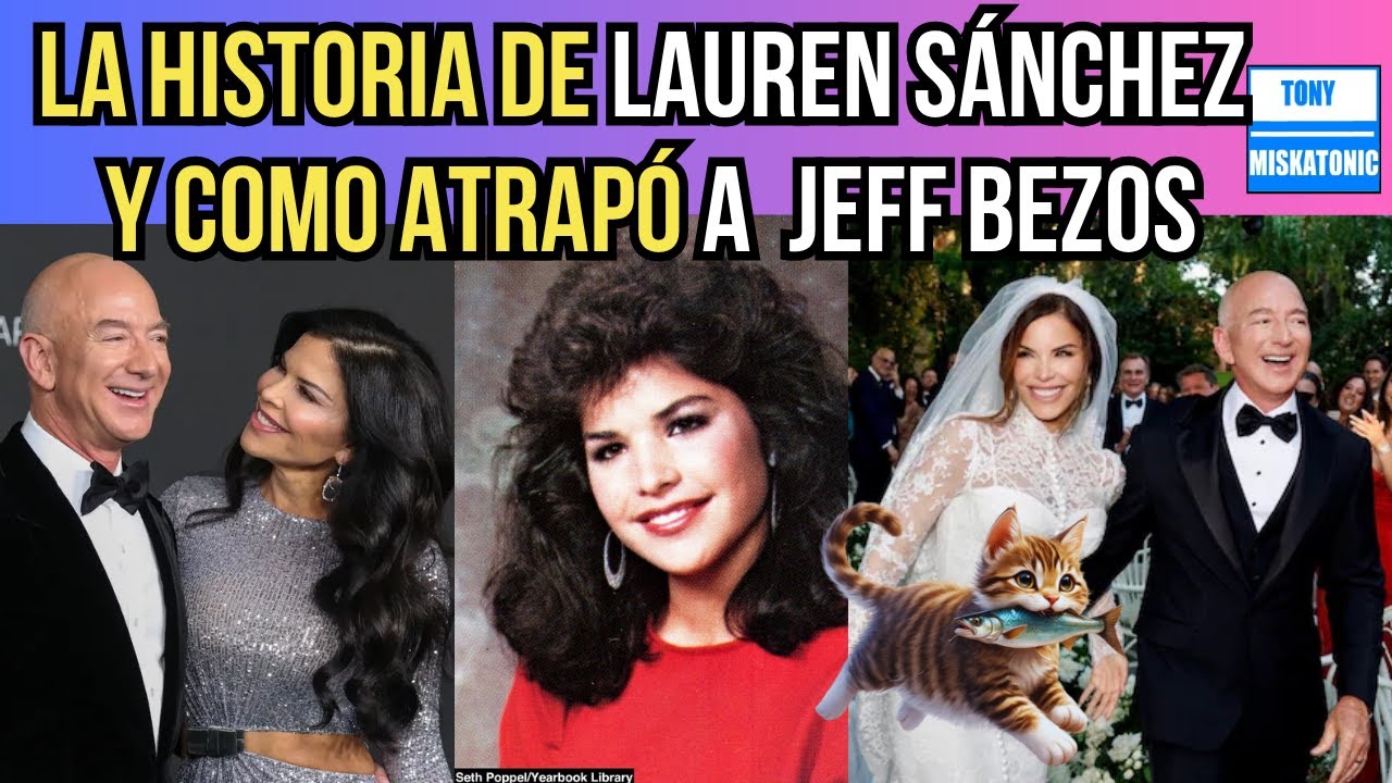 LA COMPLEJA VIDA DE LAUREN SÁNCHEZ Y COMO SEDUJO Y AL FINAL ATRAPÓ A JEFF BEZOS.
