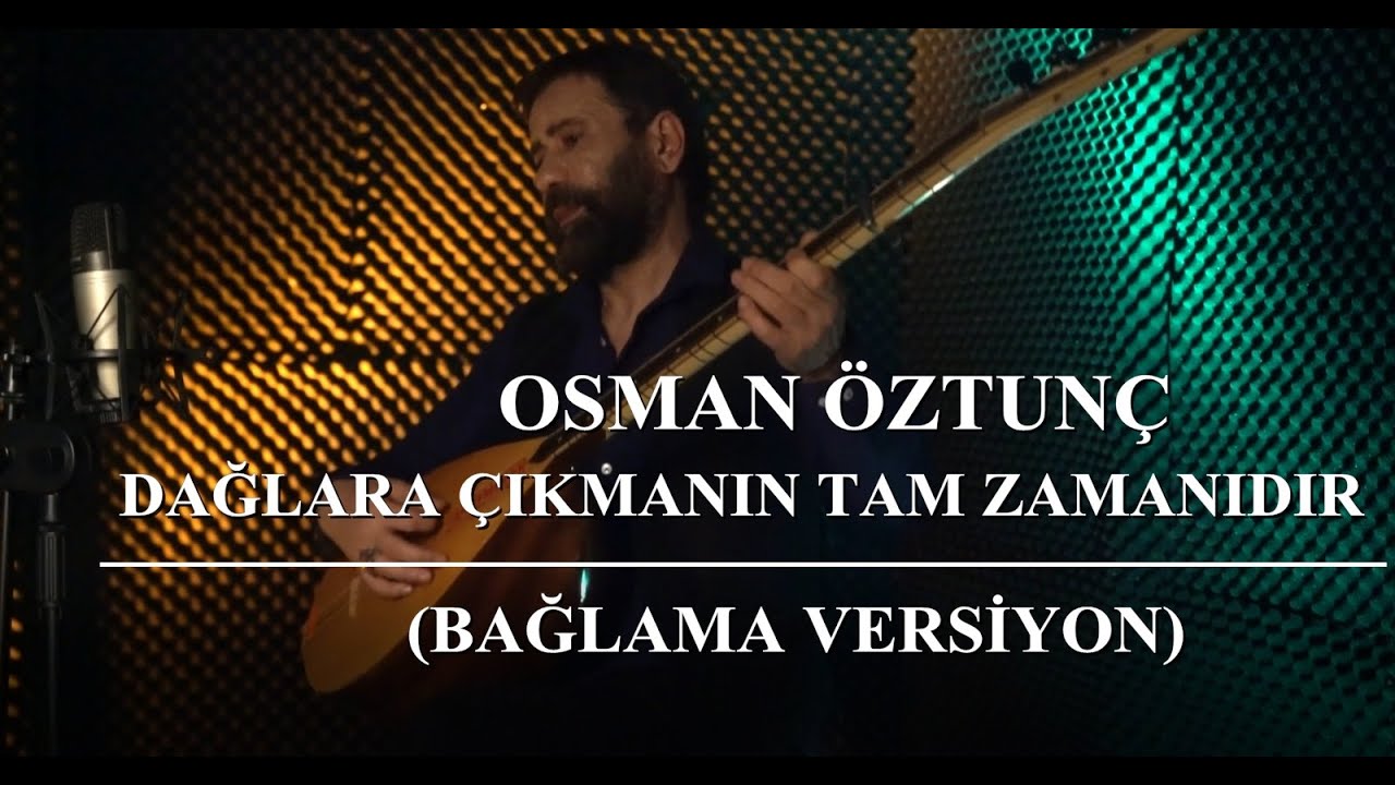 Osman Öztunç - Dağlara Çıkmanın Tam Zamanıdır (Bağlama Versiyon)
