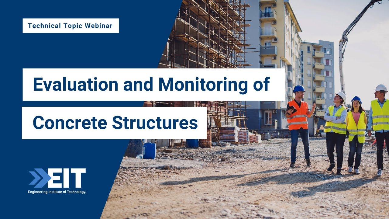 Evaluation and Monitoring of Existing Concrete Structures | EIT Technical Topics Webinar