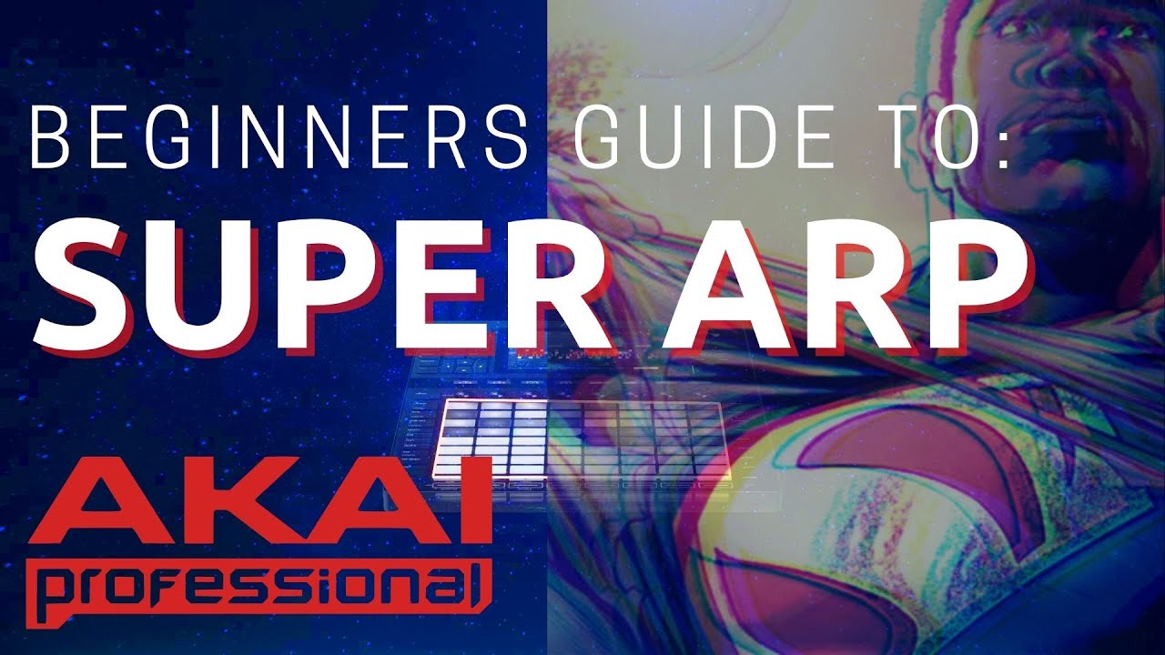Akai Force - Beginners Guide to: Super ARP