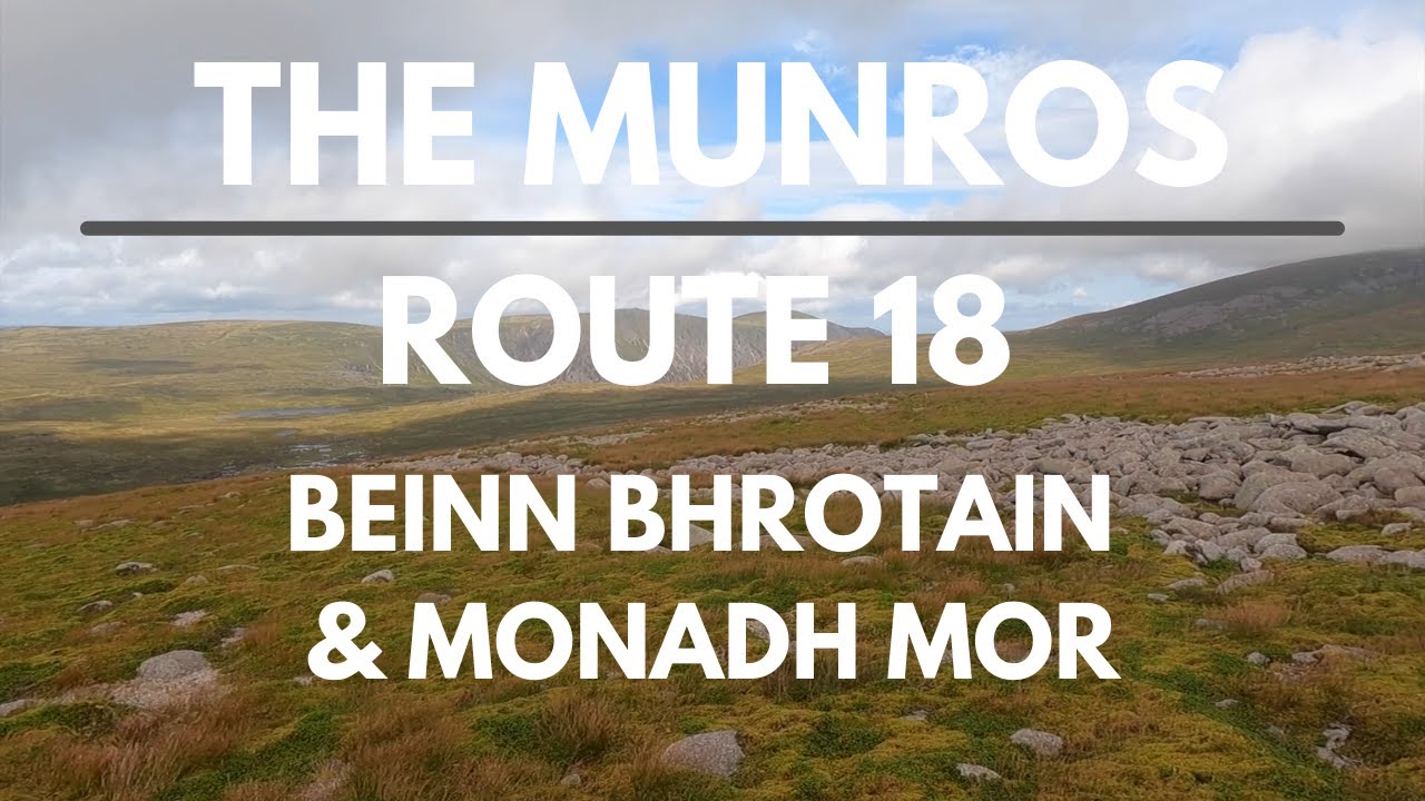 Bagging the Munros | Day 17 - Route 18 | Monadh Mor & Beinn Bhrotain