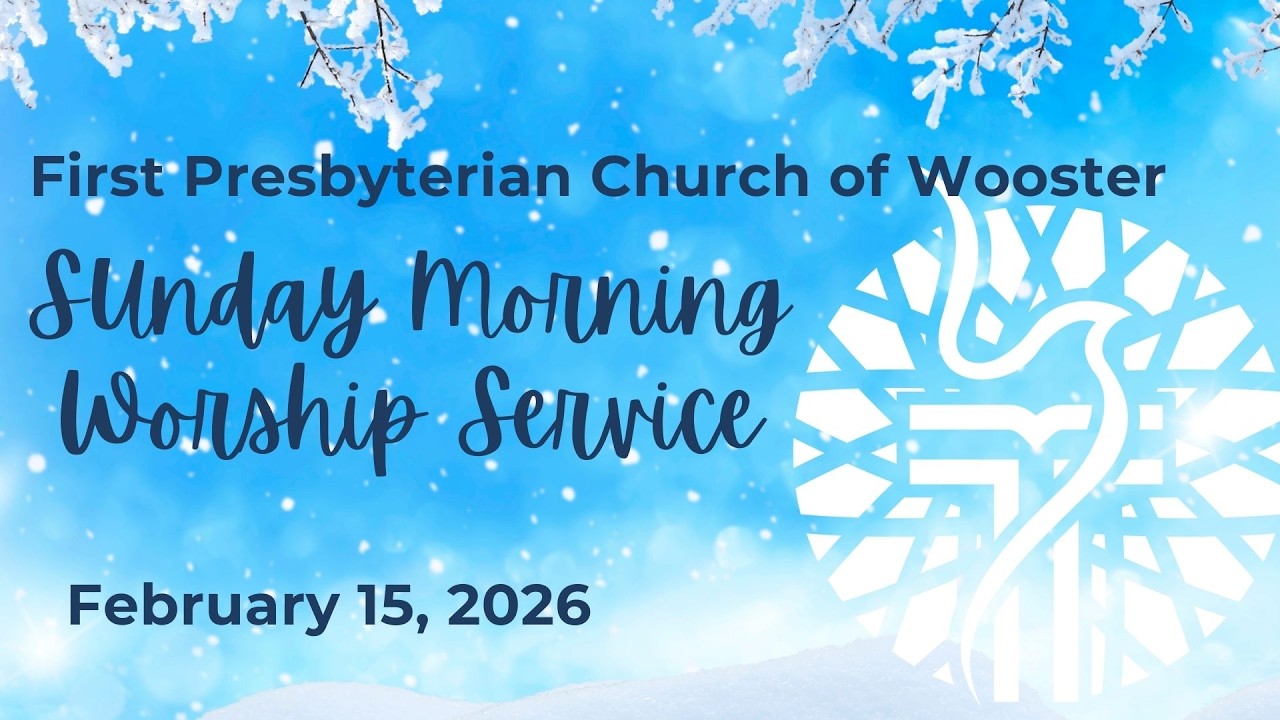 First Pres Wooster 10:30 Worship Service Sunday, February 15, 2026