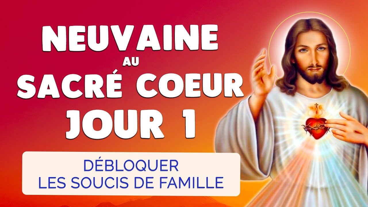 🙏 NEUVAINE au SACRÉ COEUR Jour 1 ❤️️ Débloquer les Situations Difficiles de Famille