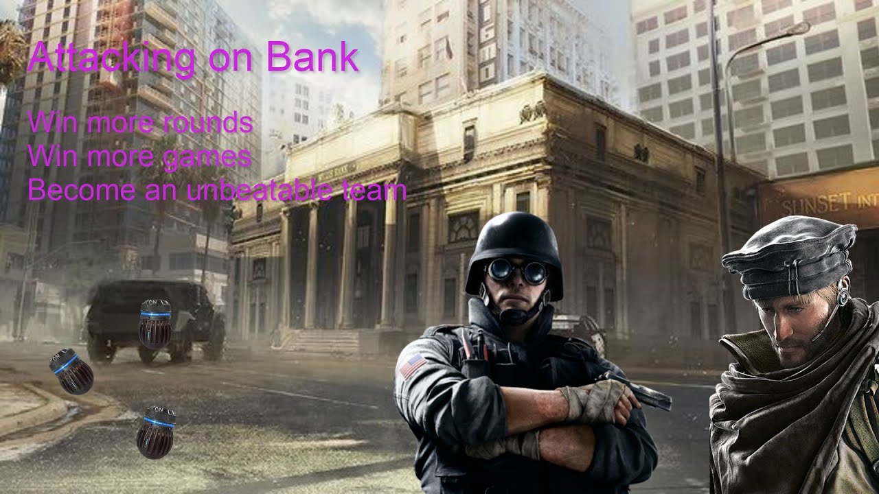Attack Guide: Bank. How to win more games alone/with a team
