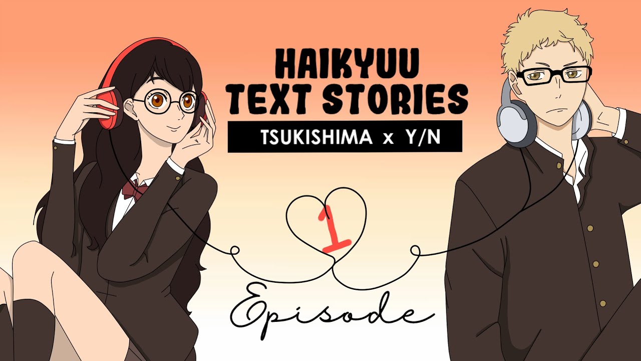 Haikyuu Text Stories | Tsukishima x Y/N Episode 1