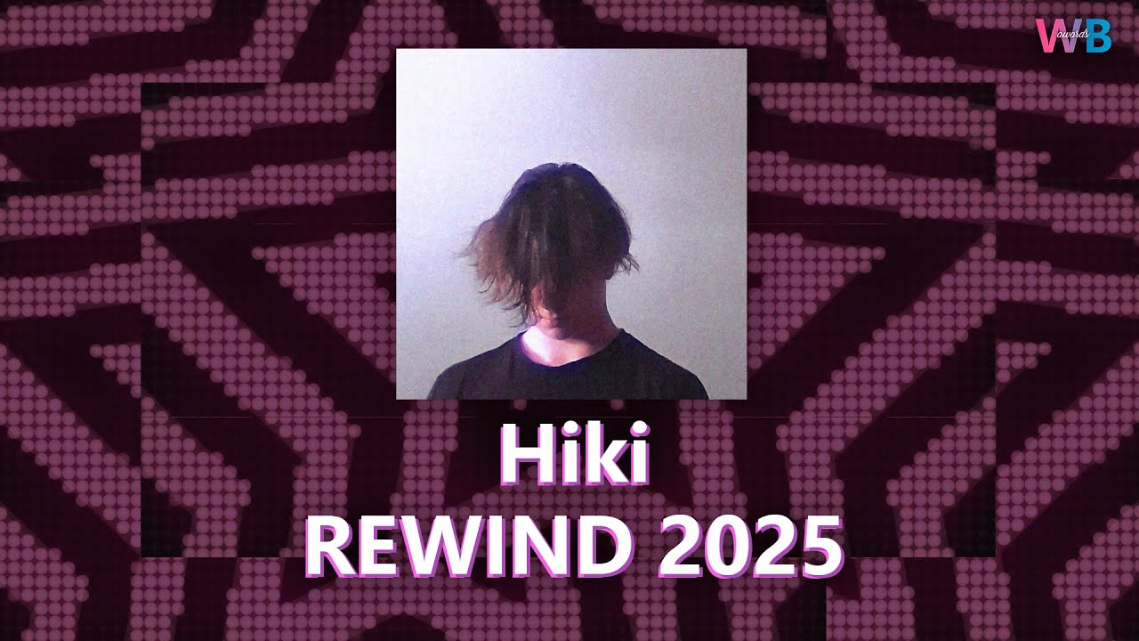 Hiki REWIND | WB AWARDS 2025