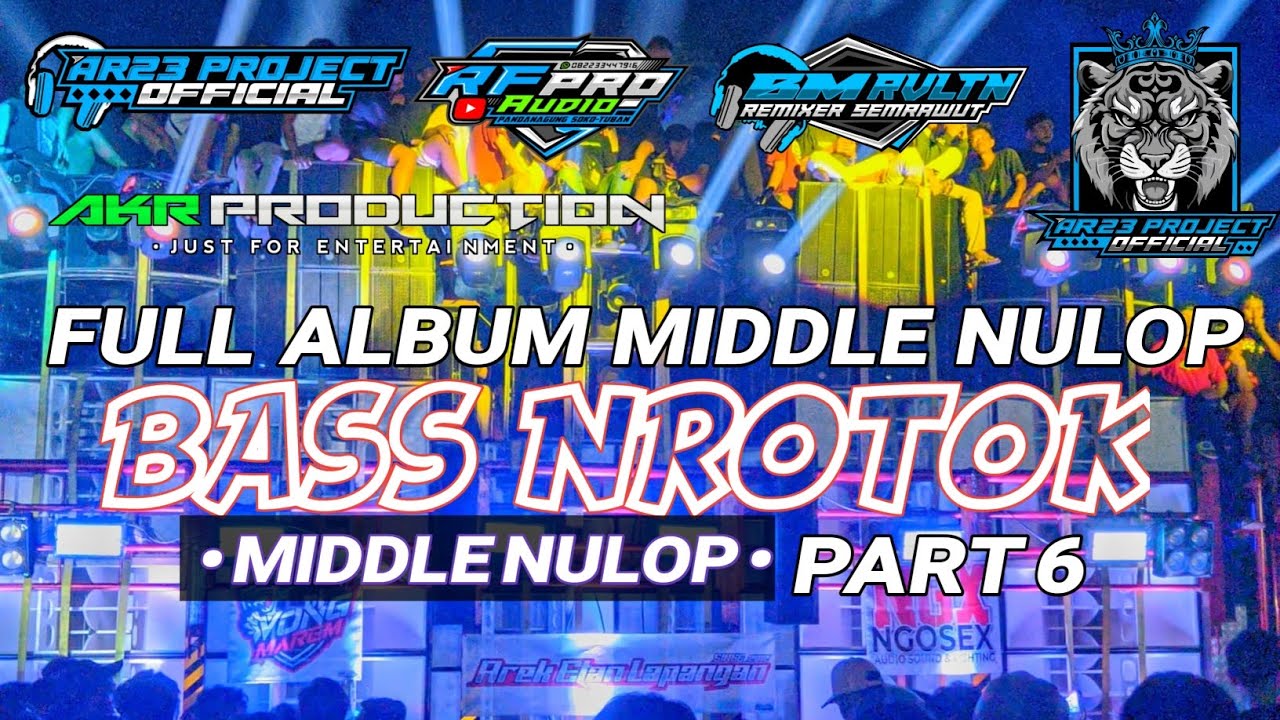 DJ BASS NROTOK X MIDDLE NULUP FULL ALBUM PILIHAN TERBAIK AMUNISI CEK SOUND & BATTLE TERBARU PART 6