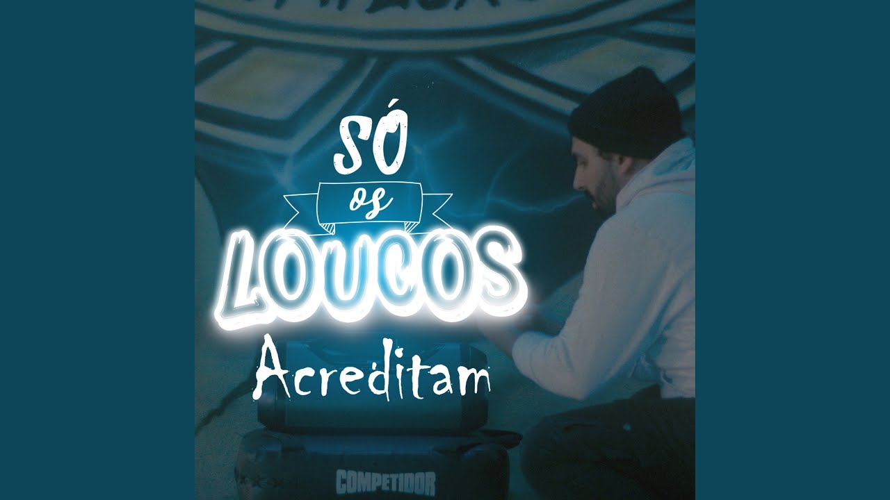 Só os Loucos Acreditam