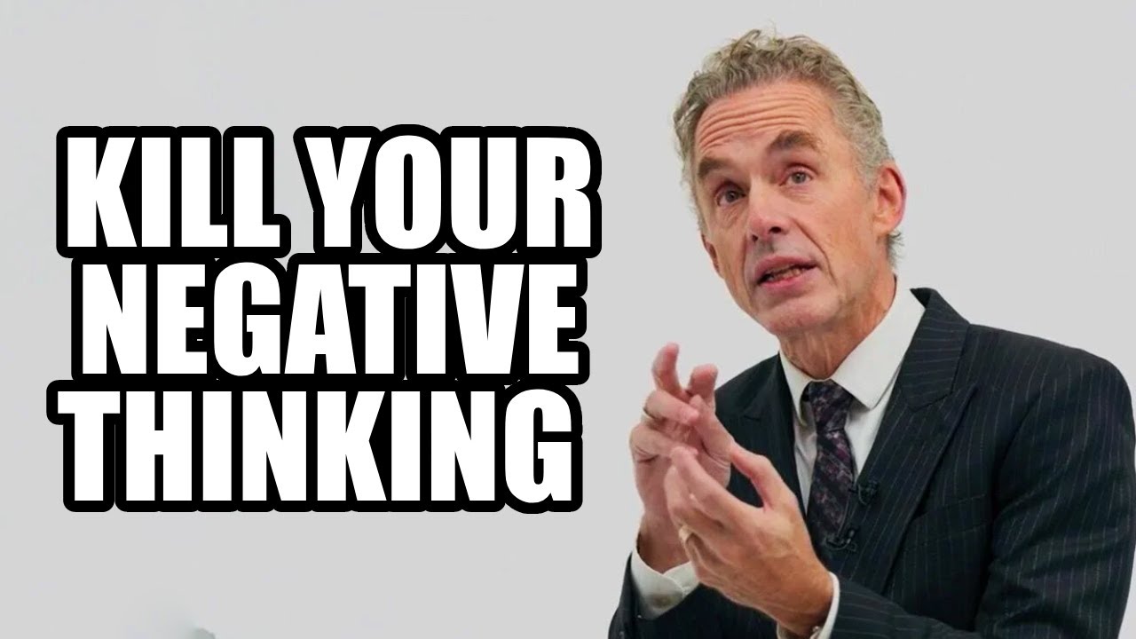 KILL YOUR NEGATIVE THINKING - Jordan Peterson (Motivational Speech)