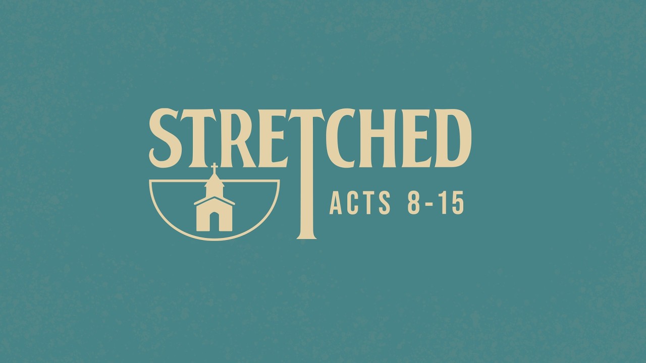 March 8, 2026 | Stretched: Acts 8–15