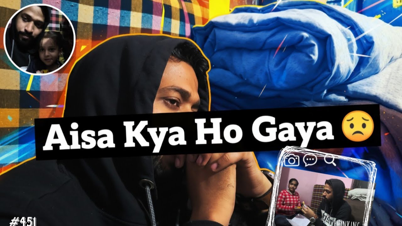 Kya Hua Isko | vlog - 451